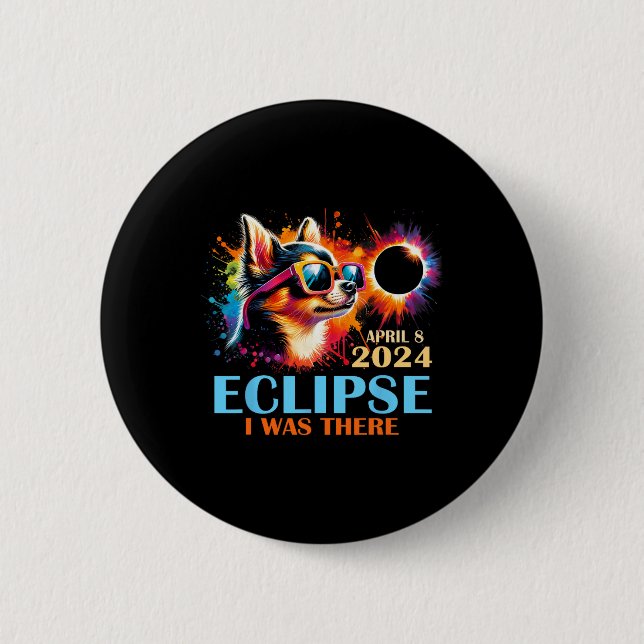 Gesamter Solar-Eclipse 2024 Chihuahua Hund ich war Button (Vorderseite)