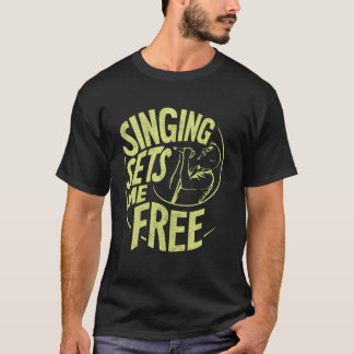 Gesang Set Me Free Vocalist T-Shirt