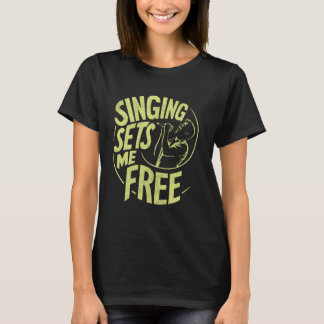 Gesang Set Me Free Vocalist T-Shirt