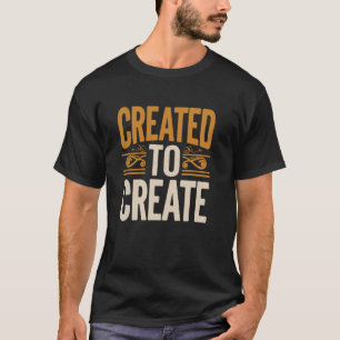 Geschaffen um zu erschaffen Lustiger Künstler Kuns T-Shirt