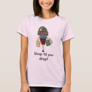 Geschäft 'bis Sie fallen! T-Shirt