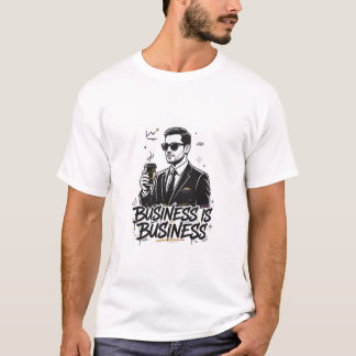 Geschäft ist Geschäft Zitat T-Shirt