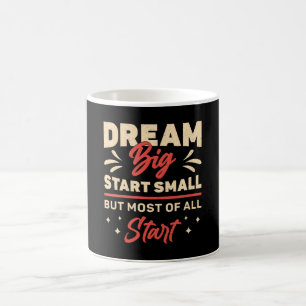 Geschäftsinhaber Dream Big Start Small CEO Manager Kaffeetasse