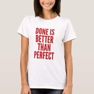 Geschehen ist besser als perfekt T-Shirt