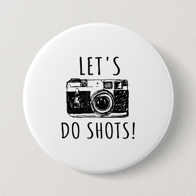 Geschenk für Fotograf Funny Lasse tun Shots Button (Vorderseite)