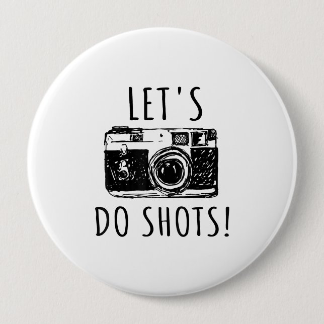 Geschenk für Fotograf Funny Lasse tun Shots Button (Vorderseite)