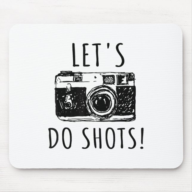 Geschenk für Fotograf Funny Lasse tun Shots Mousepad (Vorne)