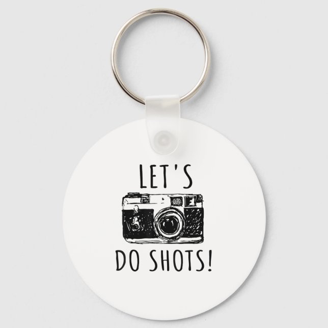 Geschenk für Fotograf Funny Lasse tun Shots Schlüsselanhänger (Vorderseite)