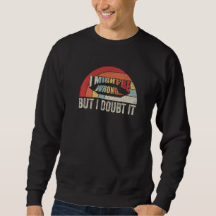 Geschenk für Frauen mit Sarkasmus Retro Ich könnte Sweatshirt