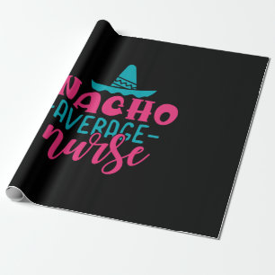 Geschenk für Krankenschwester   Nacho Average Nurs Geschenkpapier