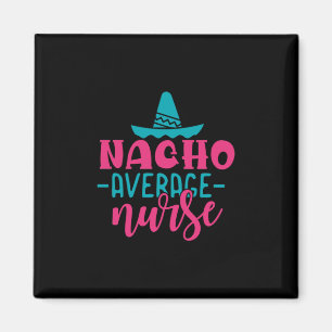 Geschenk für Krankenschwester   Nacho Average Nurs Magnet