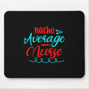 Geschenk für Krankenschwester Nacho Average Nurs Mousepad
