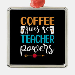 Geschenk für Lehrer   Der Kaffee gibt mir Power Ornament Aus Metall
