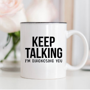 Geschenk für Therapeuten, REDEN SIE WEITER, ICH DI Zweifarbige Tasse