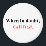 Geschenk von Vater, Wenn im Zweifel Vater Magnet r<br><div class="desc">Wenn im Zweifel, rufen Sie Vater.</div>