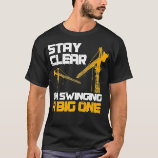 Geschenke des Kranen-Betreibers Bleibe Clear Im Sw T-Shirt
