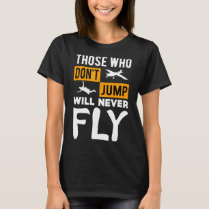 Geschenke, die nicht springen, werden nie fliegen T-Shirt