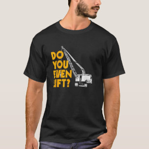 Geschenke für Kranführer Lustig Hebst du überhaupt T-Shirt