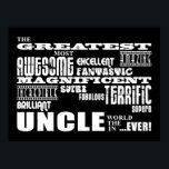 Geschenke für Onkel: Bester Onkel Poster<br><div class="desc">"Der bestste phantastischste fantastische phantastische fantastische super fantastische super fantastische fantastische fantastische brilliant Onkel in der Welt ... .ever!' ist ein lustiges Geschenk für Oncles: in schwarzem Text auf Weiß oder in Schwarz, mit einer auffälligen Kombination verschiedener Schriftart-Stile. Ein lustiges, originelles Geschenk, um Ihre Liebe für Ihren Onkel Nummer eins...</div>