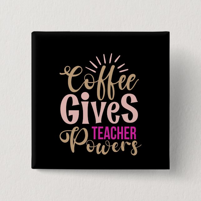 Geschenke Lehrer | Kaffee gibt Lehrer Powern Button (Vorderseite)