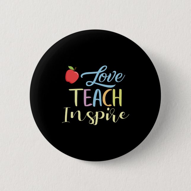 Geschenke Lehrer | Liebe Teach Inspirier Button (Vorderseite)