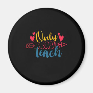 Geschenke Lehrer   Nur Brave Teach Magnet