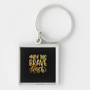 Geschenke Lehrer Nur der tapfere Lehrer Schlüsselanhänger