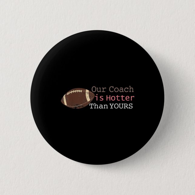 Geschenke unser Coach ist heißer als dein Fall Ck  Button (Vorderseite)