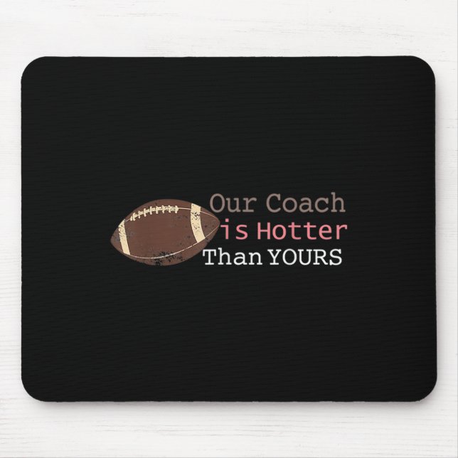 Geschenke unser Coach ist heißer als dein Fall Ck  Mousepad (Vorne)