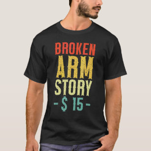 Geschichte eines gebrochenen Arms Armfraktur 5 T-Shirt