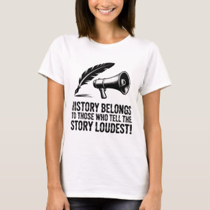 Geschichte gehört denen, die die Geschichte am lau T-Shirt