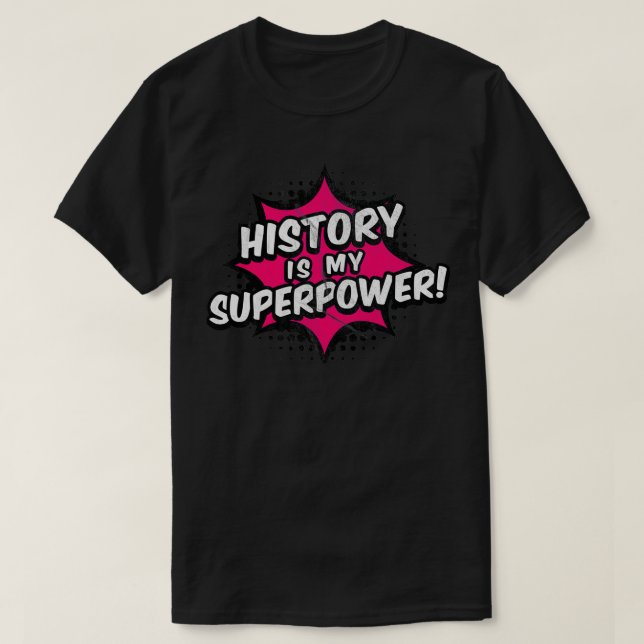 Geschichte ist meine Geschichte der Supermacht T-Shirt (Design vorne)