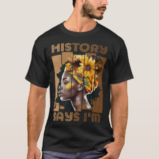 Geschichte sagt, ich bin schwarze Frau schwarze Ge T-Shirt