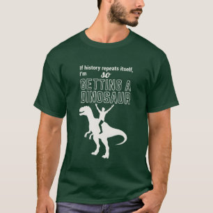 Geschichte wiederholt sich Lustiger Dinosaurier T- T-Shirt