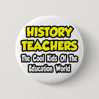 Geschichtslehrer... Coole Kinder von Edu World Button