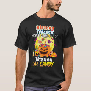 Geschichtslehrer geht nie die Küsse oder Süßigkeit T-Shirt