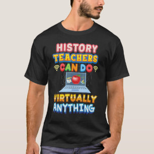 Geschichtslehrer können praktisch alles Lehrer T-Shirt