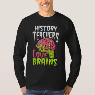 Geschichtslehrer lieben Gehirne Zombie-Lehrer-Schu T-Shirt