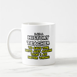 Geschichtslehrer...nehme an, ich habe nie Unrecht Kaffeetasse
