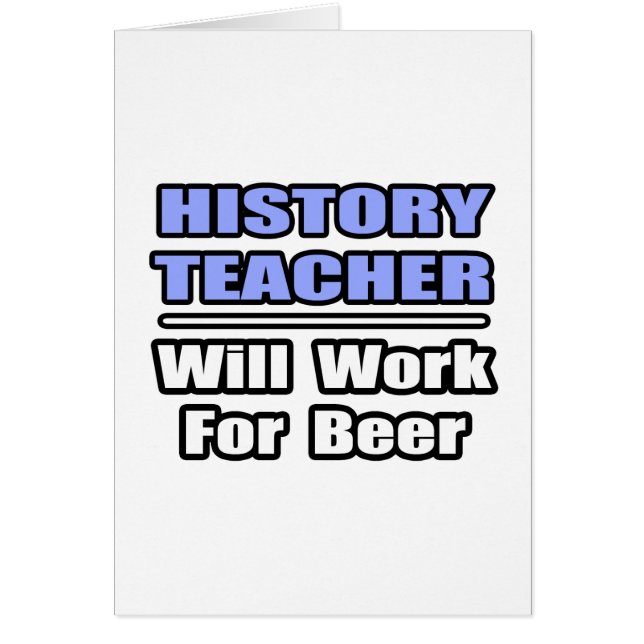Geschichtslehrer...wird für Bier arbeiten (Vorne)