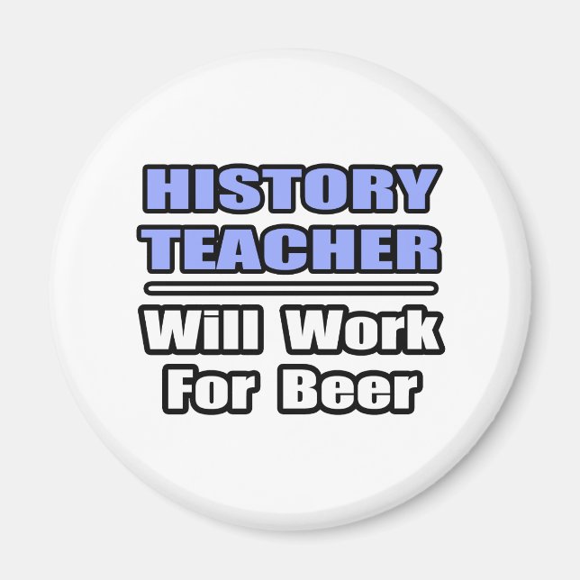 Geschichtslehrer...wird für Bier arbeiten Magnet (Vorne)
