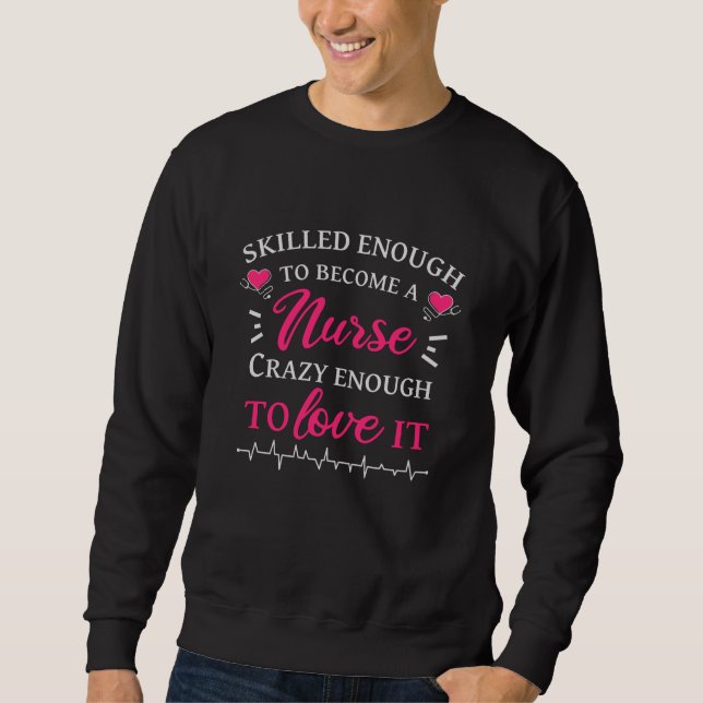 Geschickt genug, um eine Krankenschwester verrückt Sweatshirt (Vorderseite)