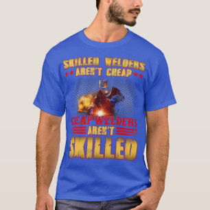 Geschickte Schweißer Arent Cheap Welder Welding T-Shirt