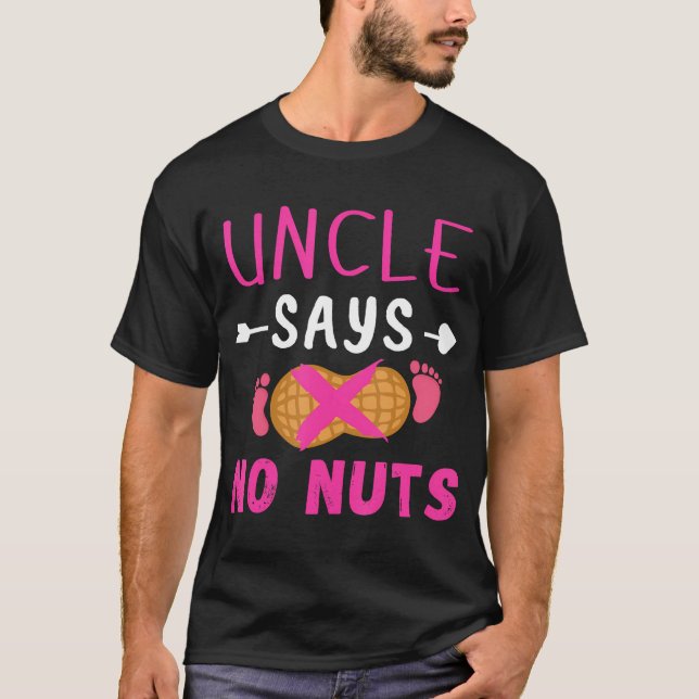 Geschlecht offenbart Onkel sagt, keine Nüsse Mädch T-Shirt (Vorderseite)
