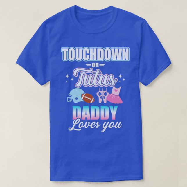 Geschlecht: Touchdowns oder Tutus Daddy Match T-Shirt (Design vorne)