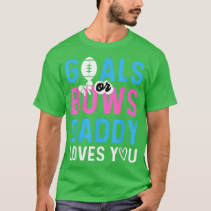 Geschlechtsspezifische Ziele oder Bows Daddy Liebe T-Shirt
