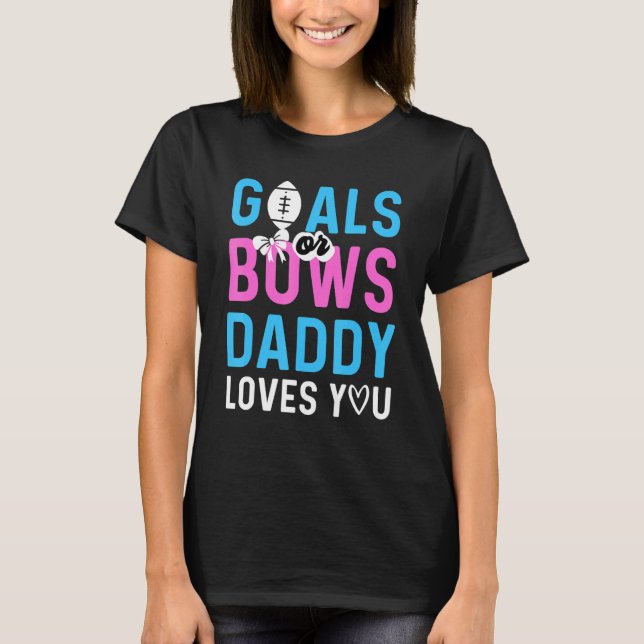 Geschlechtsspezifische Ziele oder Bows Daddy Liebe T-Shirt (Vorderseite)