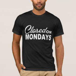 GESCHLOSSEN auf MONTAG-Spaß-T-Shirt T-Shirt