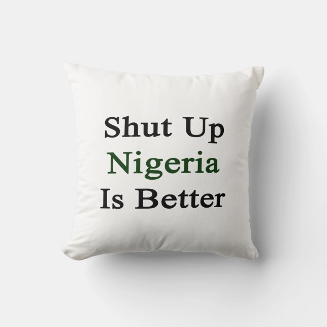 Geschlossenes Nigeria ist besser Kissen (Vorderseite)