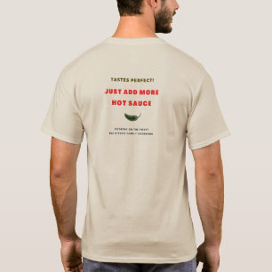 Geschmack perfekt - einfach mehr heißer Sauce hin T-Shirt